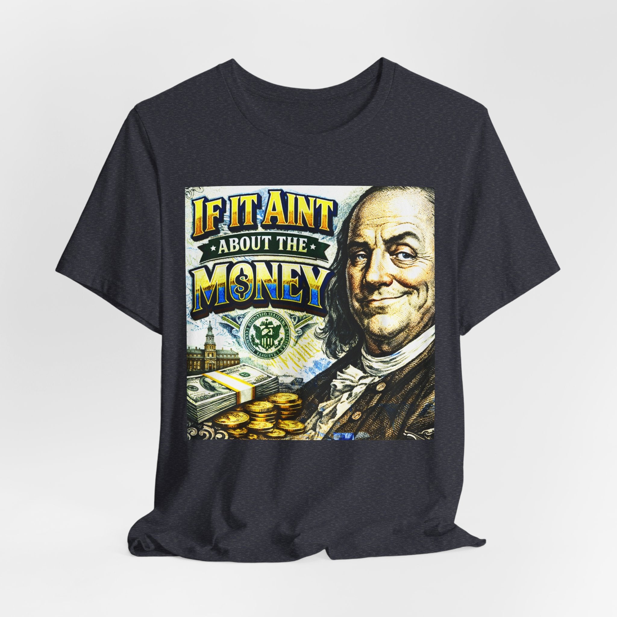 "If It Ain't About the Money" B. Frank Sarcasm Graphic Tee
