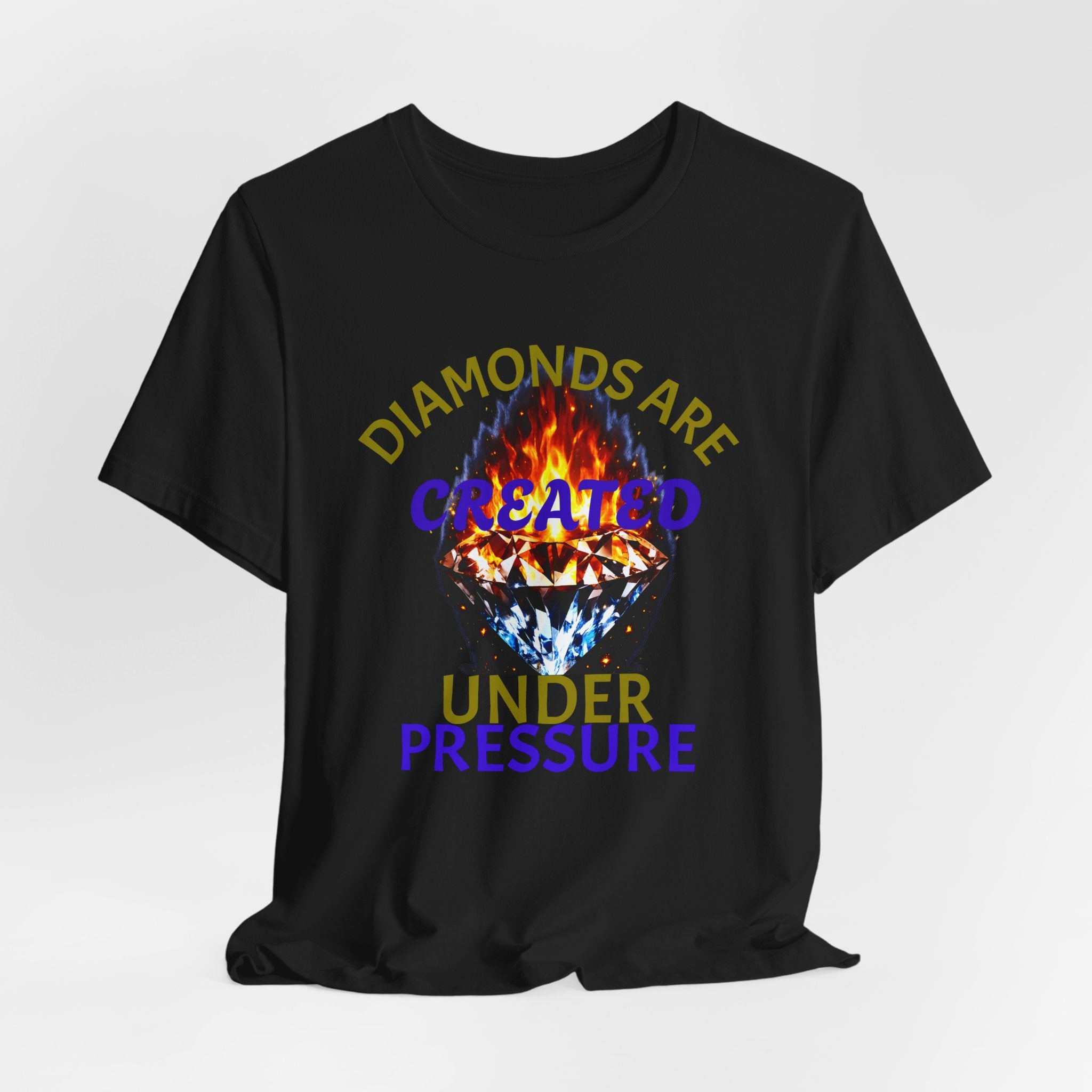 Diamonds Are Created Under Pressure Graphic Tee
