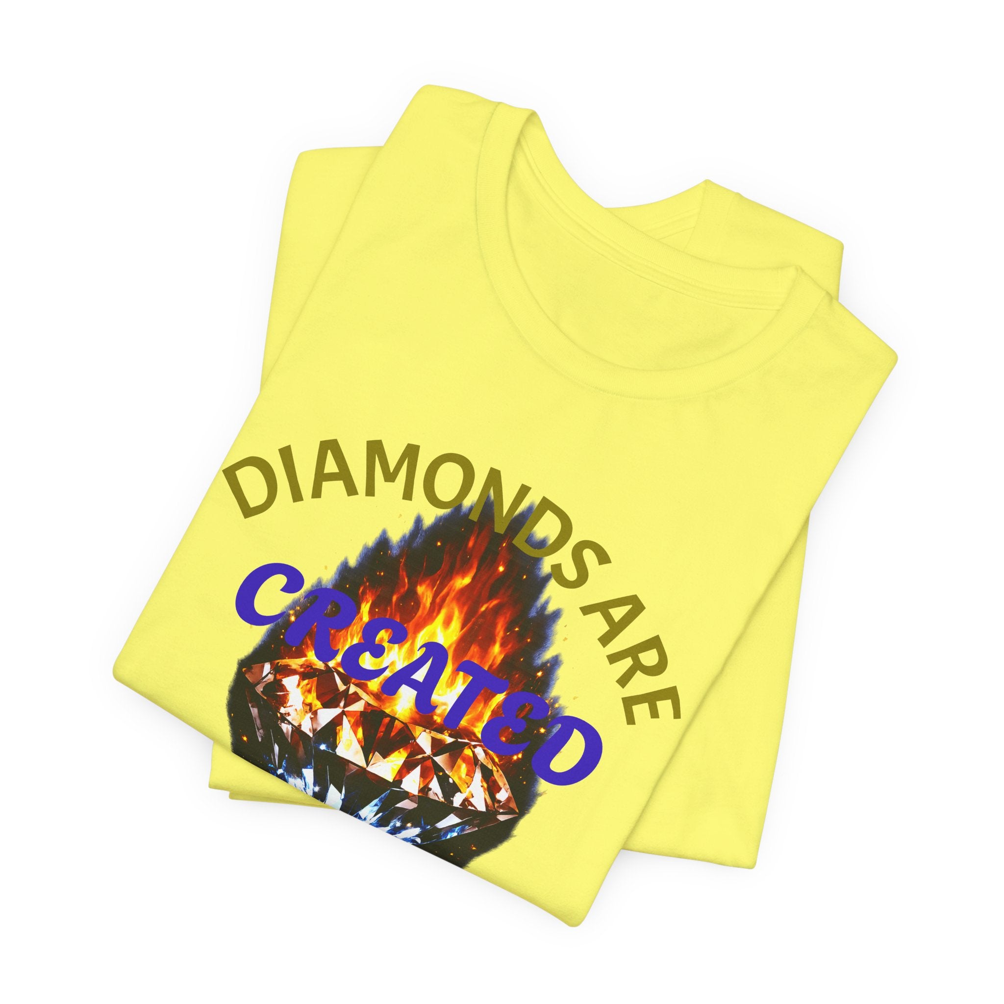 Diamonds Are Created Under Pressure Graphic Tee