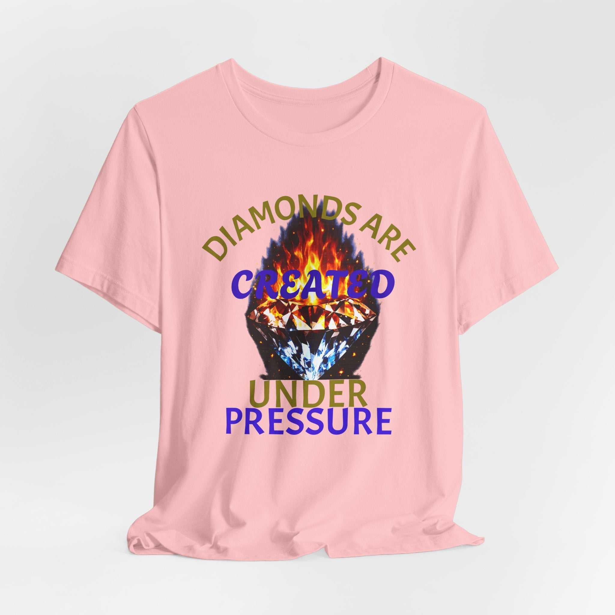 Diamonds Are Created Under Pressure Graphic Tee
