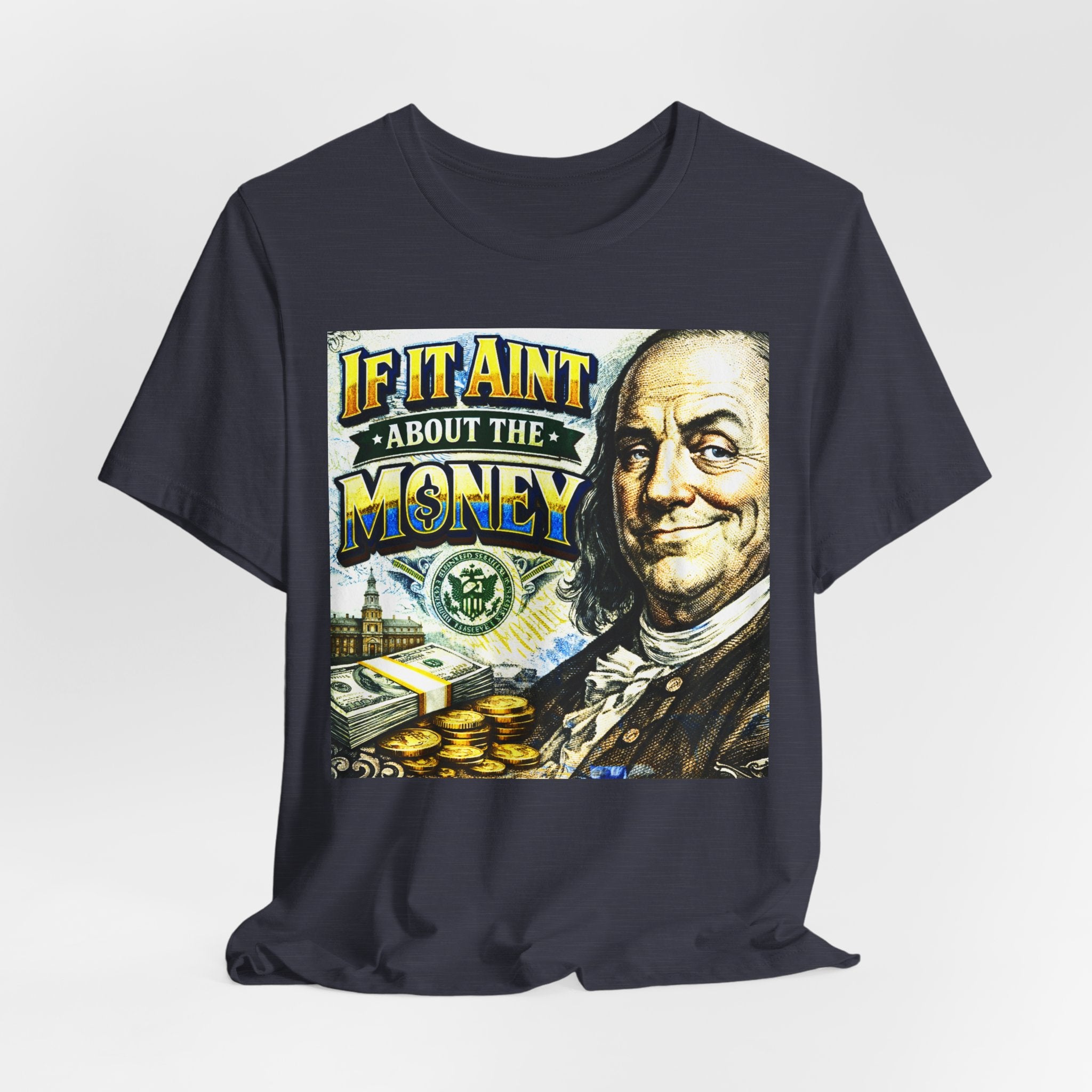 "If It Ain't About the Money" B. Frank Sarcasm Graphic Tee