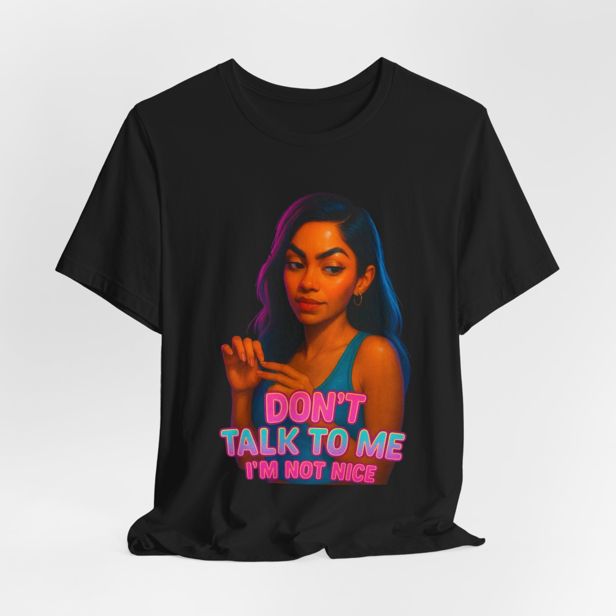 "Don't Talk To Me I'm Not Nice Attitude Graphic T‑Shirt