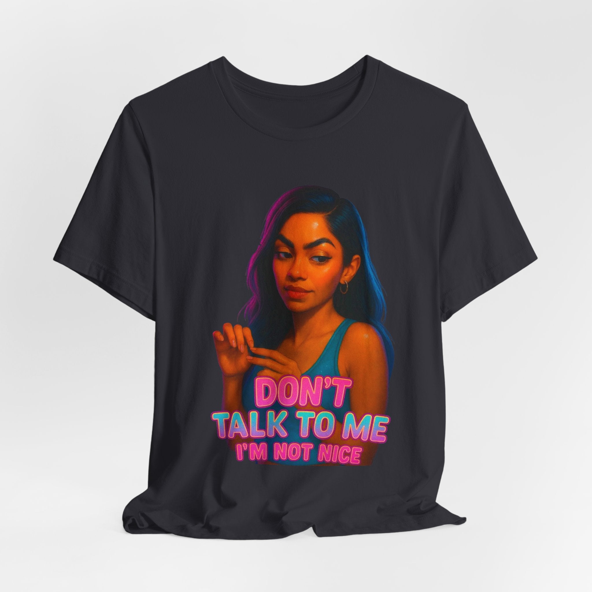 "Don't Talk To Me I'm Not Nice Attitude Graphic T‑Shirt