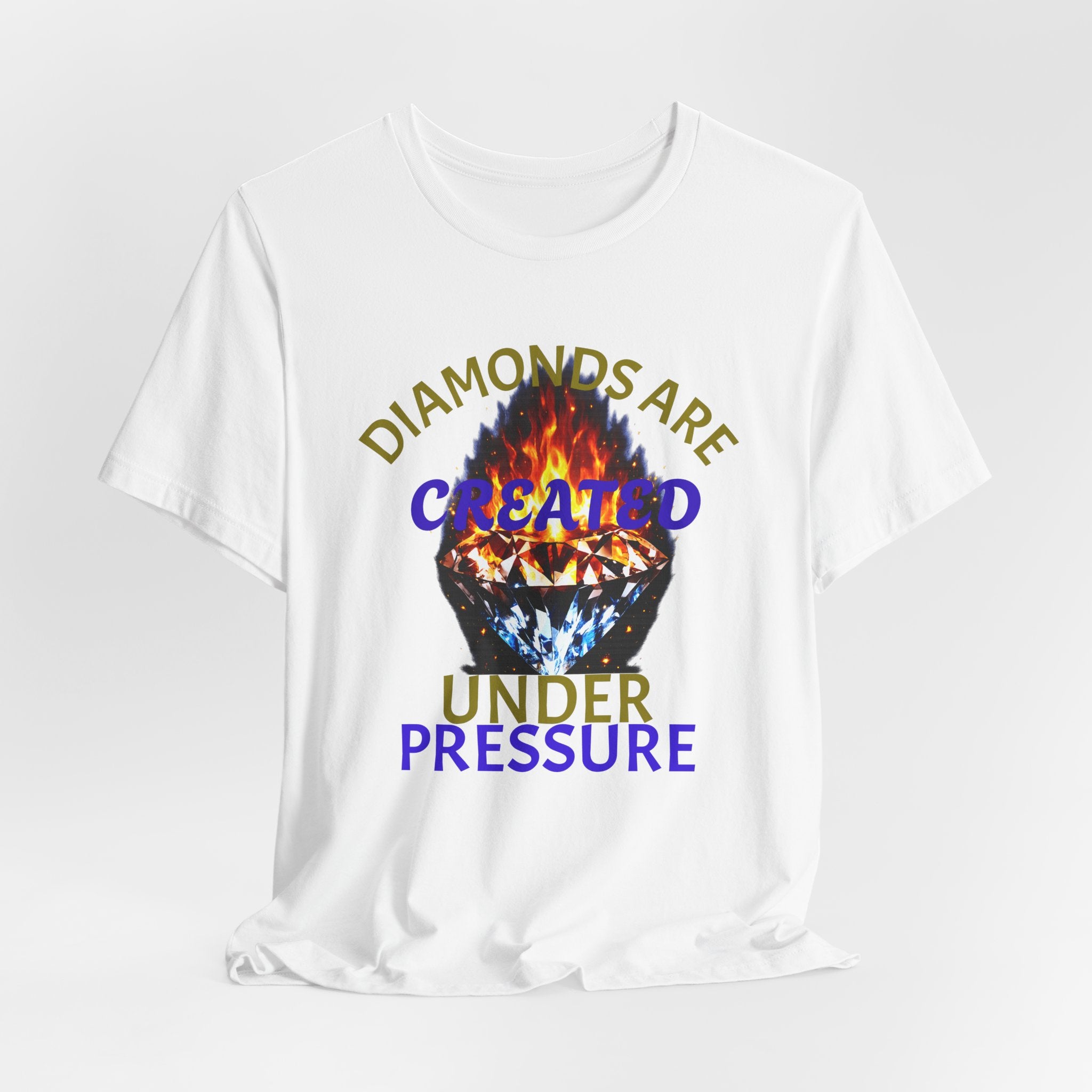 Diamonds Are Created Under Pressure Graphic Tee
