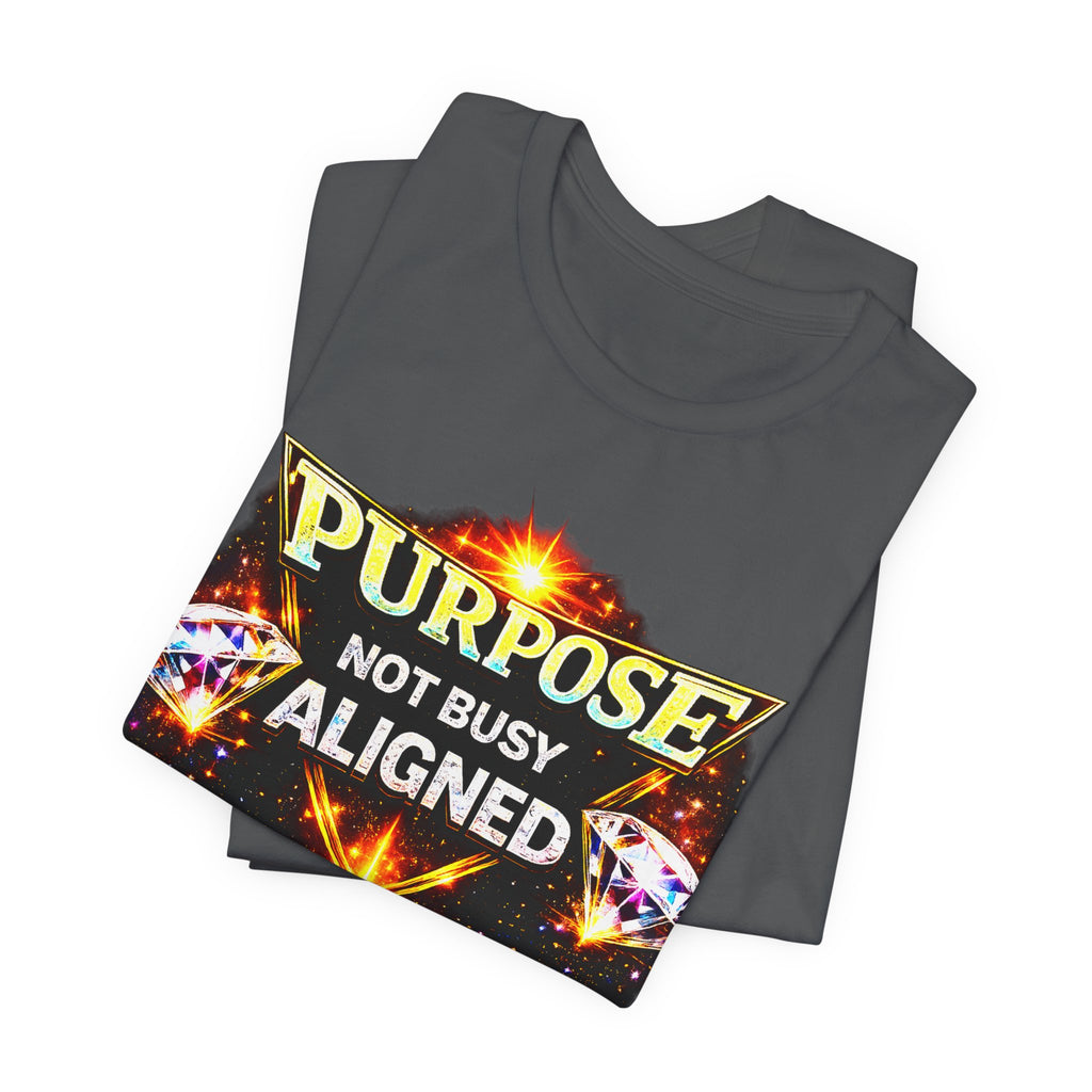 Purpose Not Busy Aligned Unisex Graphic Tee