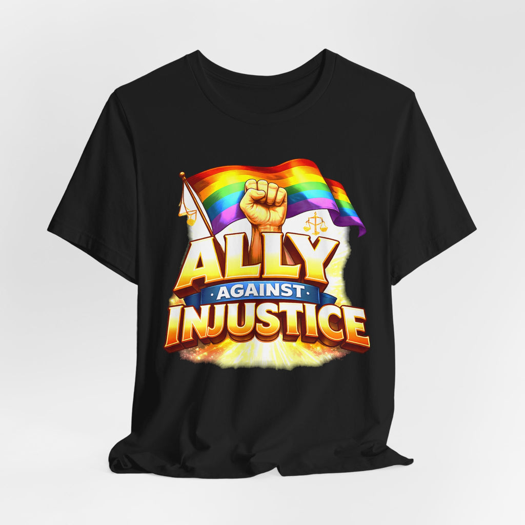 Ally Against Injustice Graphic Tee — Social Justice Solidarity Shirt