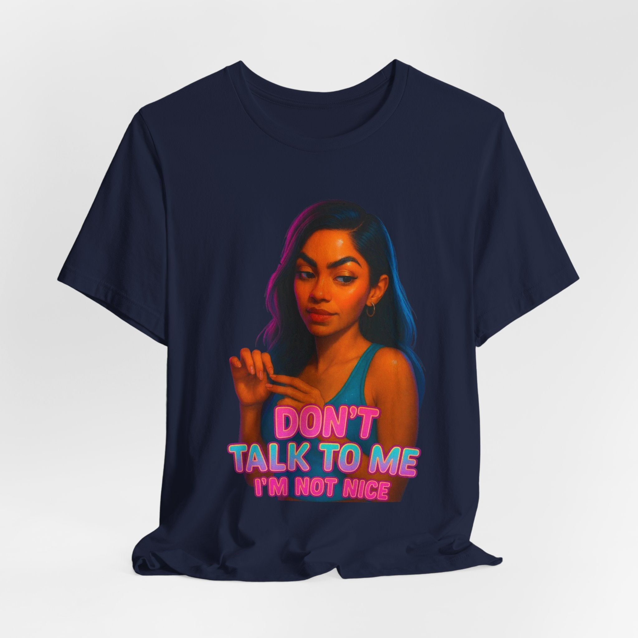 "Don't Talk To Me I'm Not Nice Attitude Graphic T‑Shirt