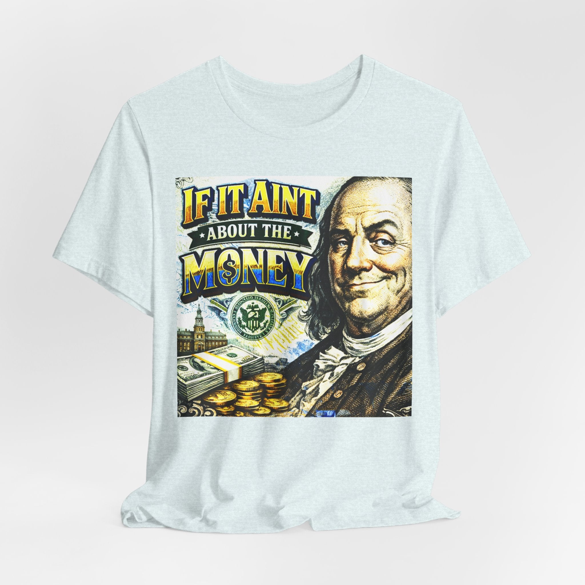 "If It Ain't About the Money" B. Frank Sarcasm Graphic Tee