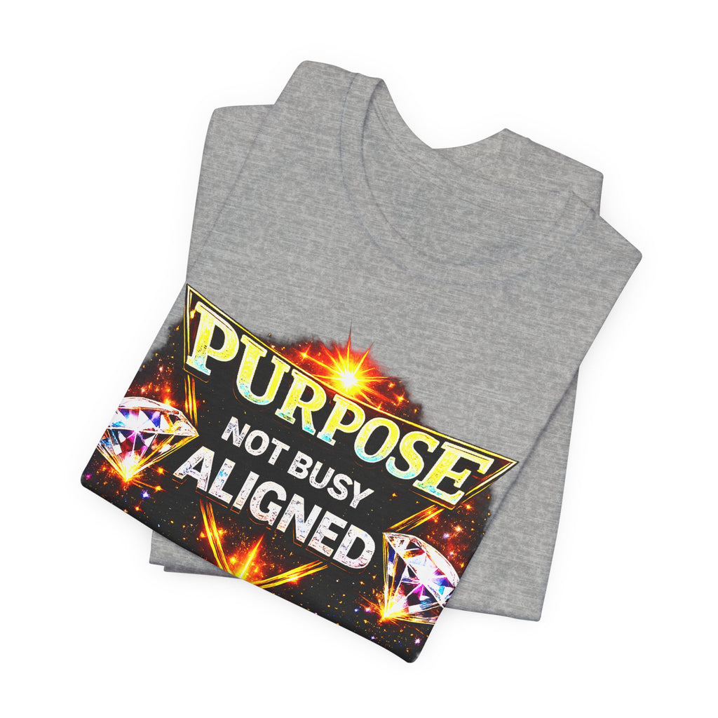 Purpose Not Busy Aligned Unisex Graphic Tee