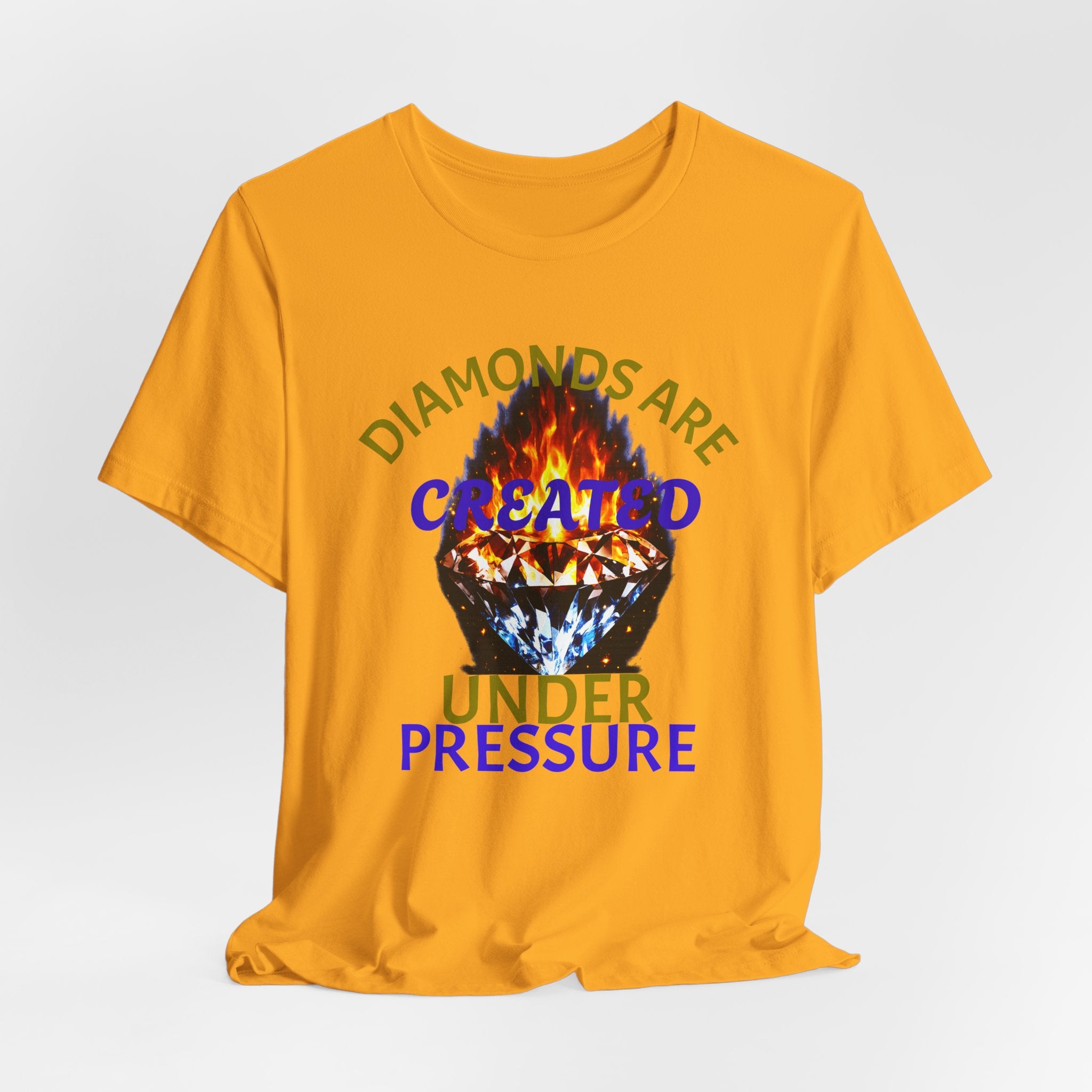 Diamonds Are Created Under Pressure Graphic Tee
