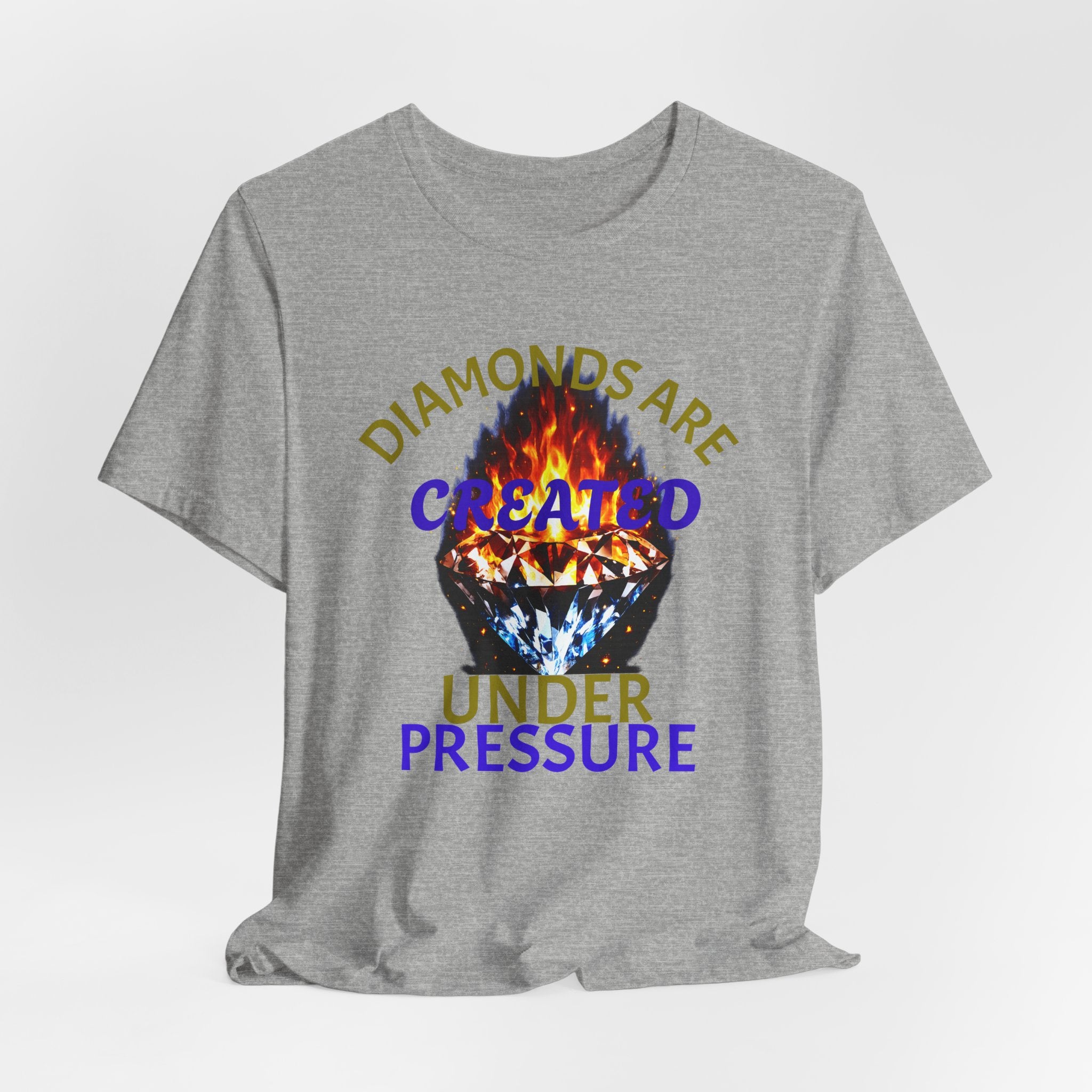 Diamonds Are Created Under Pressure Graphic Tee