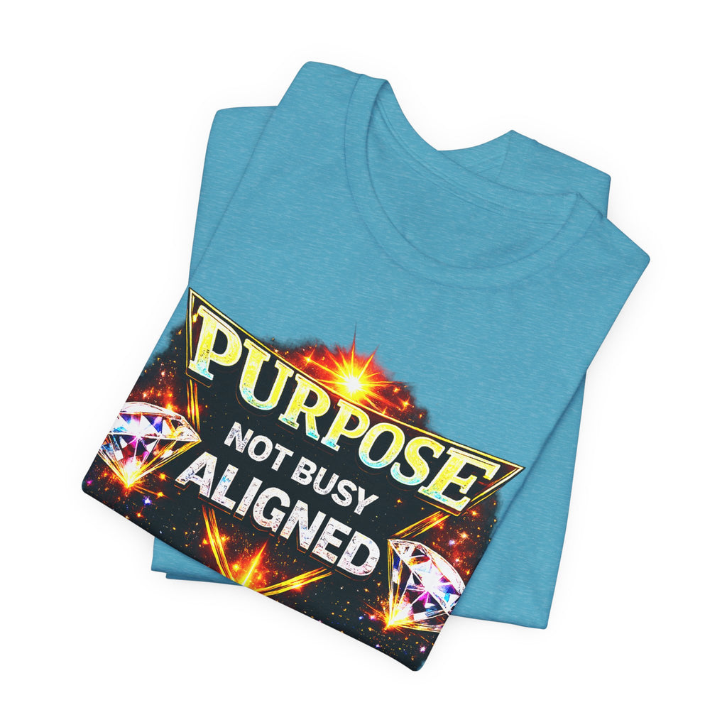 Purpose Not Busy Aligned Unisex Graphic Tee
